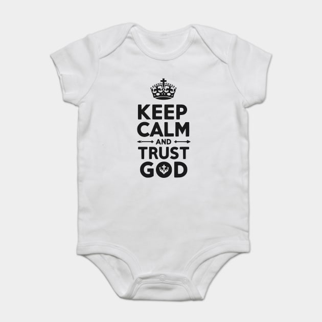 Keep Calm and Trust God Baby Bodysuit by Frank Ring